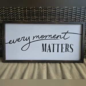 Every moment matters sign, home decor, hobby lobby decor, farmhouse decor